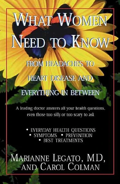 What Women Need to Know: From Headaches Heart Disease and Everything Between