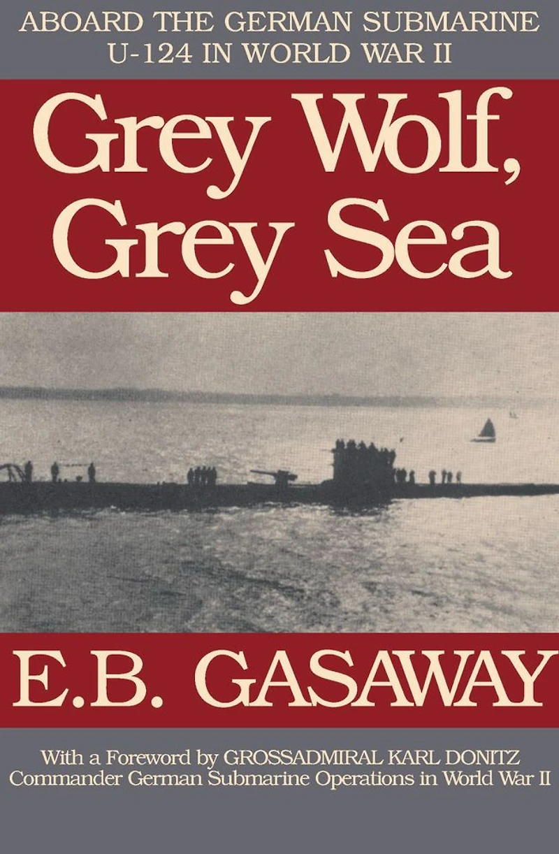 Grey Wolf, Sea: Aboard the German Submarine U-124 World War II