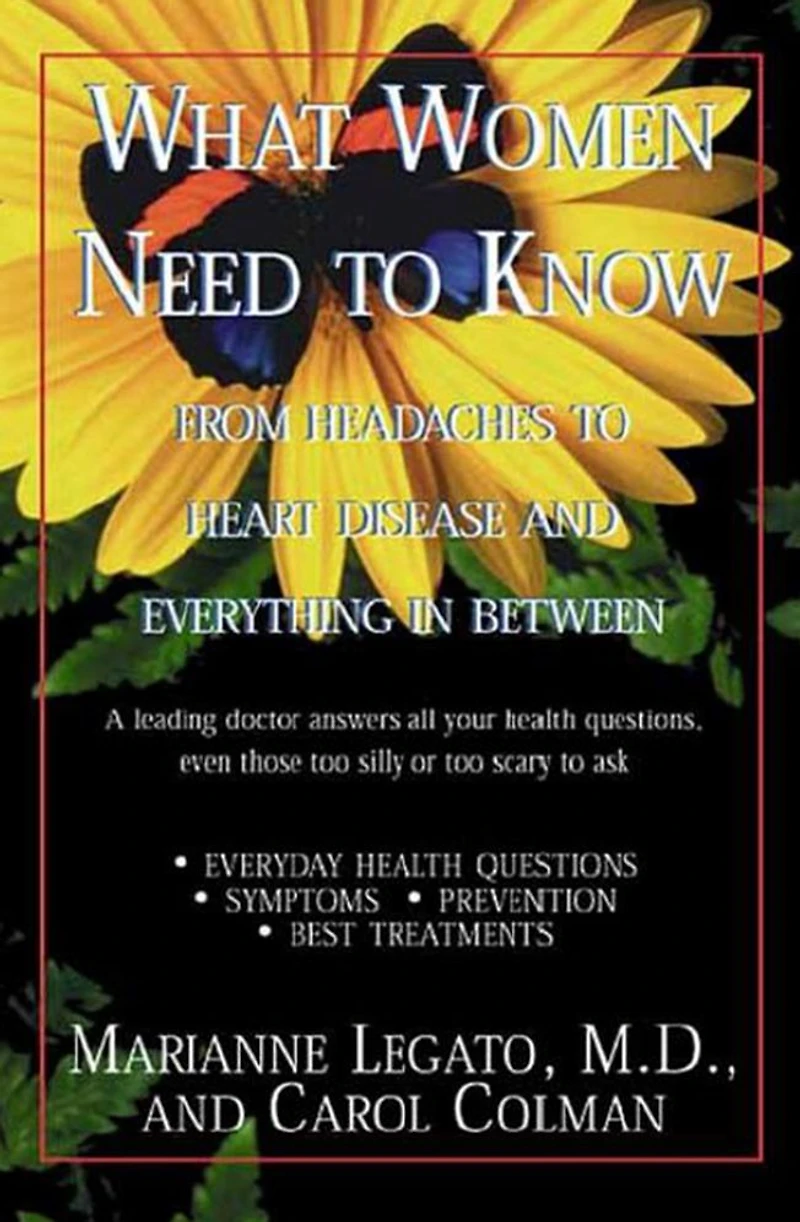 What Women Need to Know: From Headaches Heart Disease and Everything Between