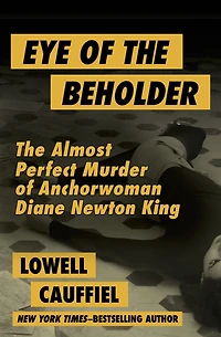 Eye of The Beholder: Almost Perfect Murder Anchorwoman Diane Newton King