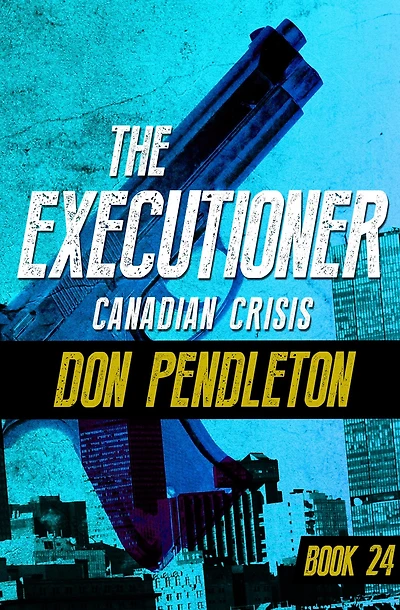 Canadian Crisis (Executioner Series #24)