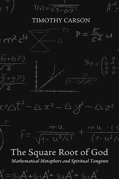 The Square Root of God: Mathematical Metaphors and Spiritual Tangents