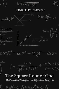 The Square Root of God: Mathematical Metaphors and Spiritual Tangents