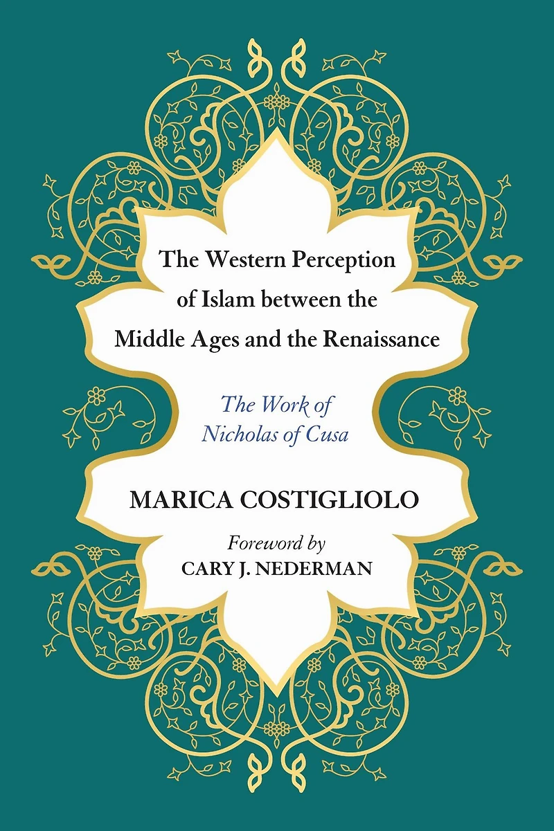The Western Perception of Islam between the Middle Ages and the Renaissance: The Work of Nicholas of Cusa