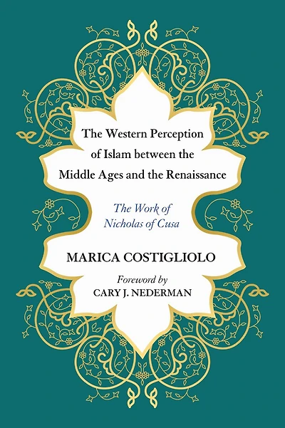 The Western Perception of Islam between the Middle Ages and the Renaissance: The Work of Nicholas of Cusa