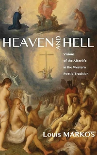 Heaven and Hell: Visions of the Afterlife Western Poetic Tradition