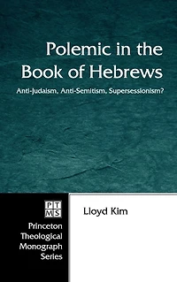 Polemic the Book of Hebrews: Anti-Judaism, Anti-Semitism, Supersessionism?