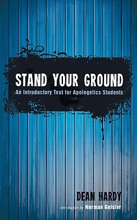 Stand Your Ground: An Introductory Text for Apologetics Students