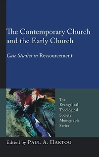 the Contemporary Church and Early Church: Case Studies Ressourcement