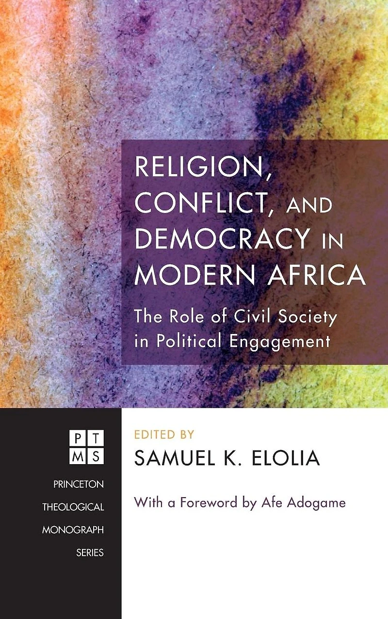 Religion, Conflict, and Democracy Modern Africa: The Role of Civil Society Political Engagement