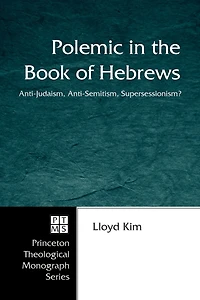 Polemic the Book of Hebrews: Anti-Judaism, Anti-Semitism, Supersessionism?
