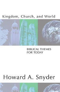 Kingdom, Church, and World: Biblical Themes for Today