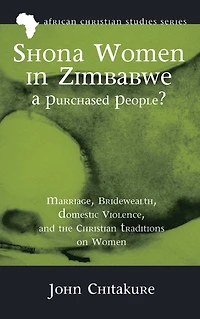 Shona Women Zimbabwe-A Purchased People?: Marriage, Bridewealth, Domestic Violence, and the Christian Traditions on