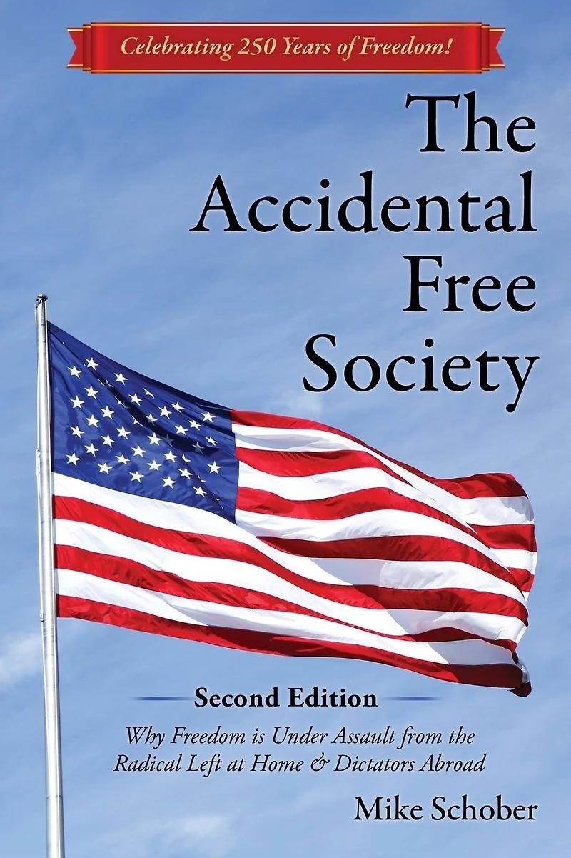 the Accidental Free Society: Why Freedom is Under Assault from Radical Left at Home & Dictators Abroad