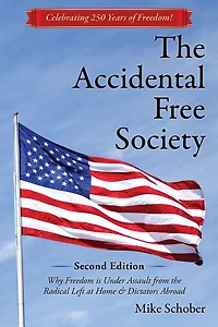 the Accidental Free Society: Why Freedom is Under Assault from Radical Left at Home & Dictators Abroad