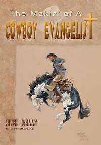 The Makin' of A Cowboy Evangelist