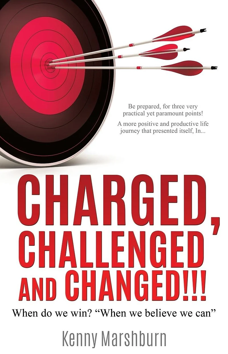 CHARGED, CHALLENGED AND CHANGED!!!