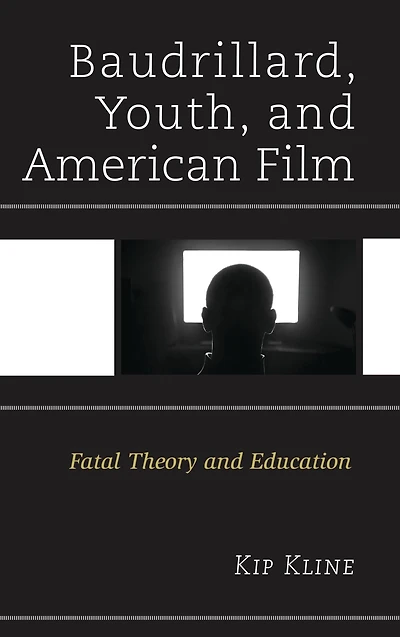 Baudrillard, Youth, and American Film: Fatal Theory Education