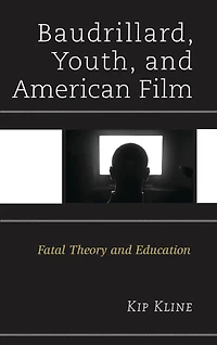 Baudrillard, Youth, and American Film: Fatal Theory Education