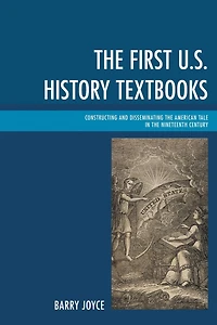 the First U.S. History Textbooks: Constructing and Disseminating American Tale Nineteenth Century