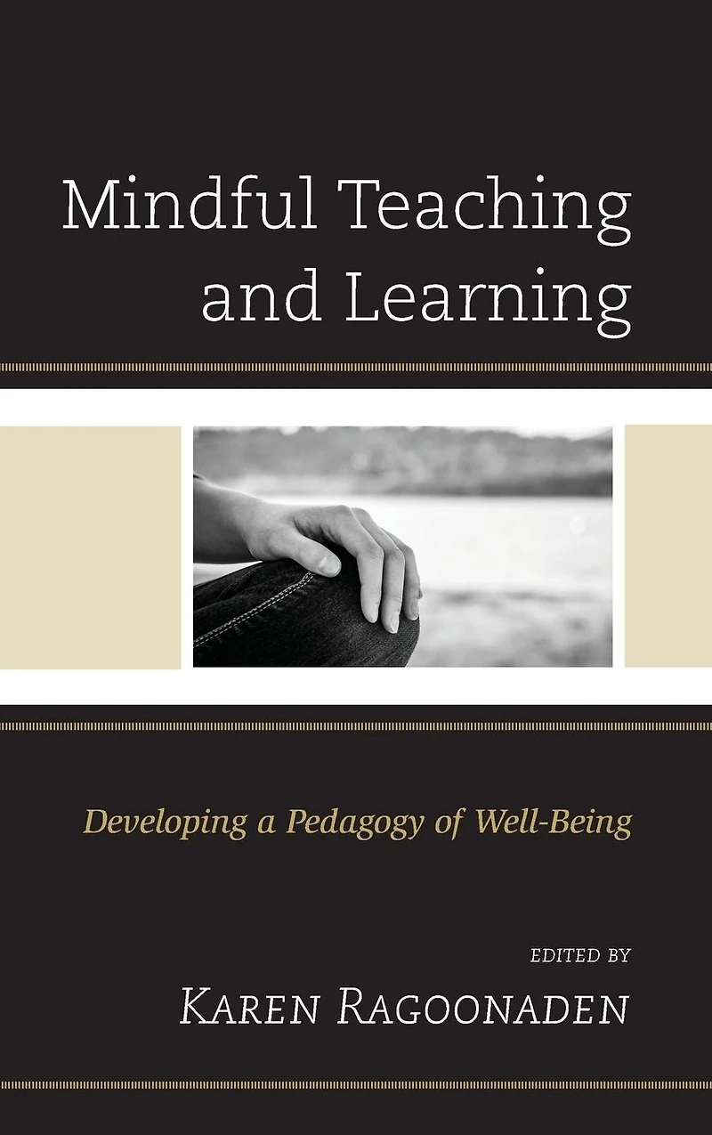 Mindful Teaching and Learning: Developing a Pedagogy of Well-Being