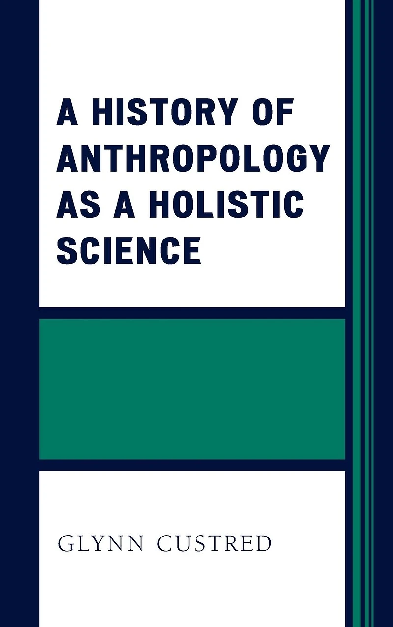 a History of Anthropology as Holistic Science