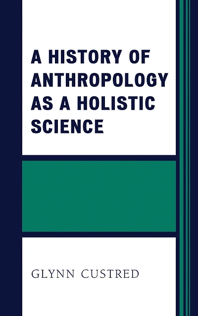 a History of Anthropology as Holistic Science