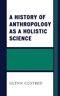 a History of Anthropology as Holistic Science