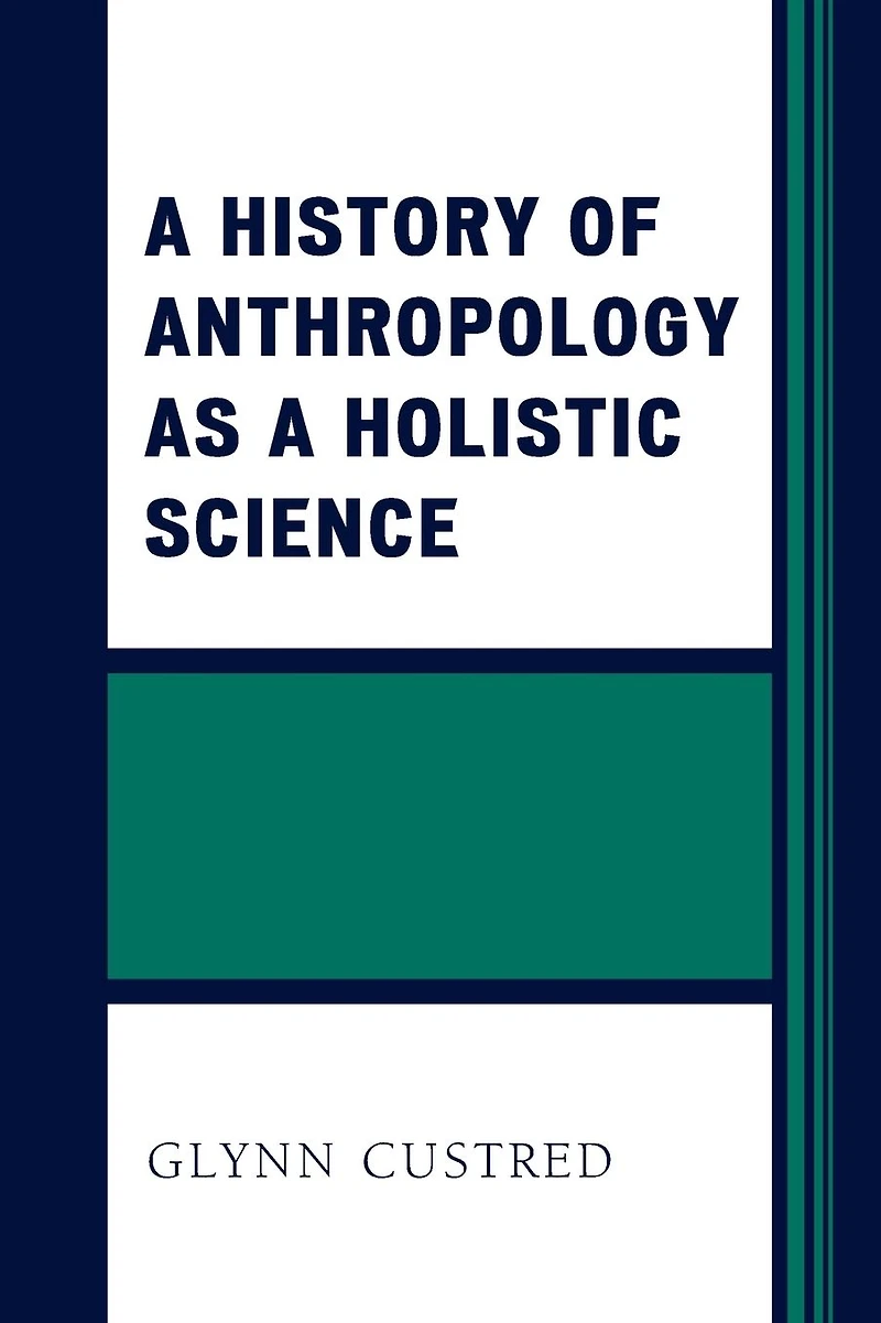 a History of Anthropology as Holistic Science