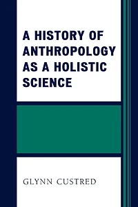 a History of Anthropology as Holistic Science