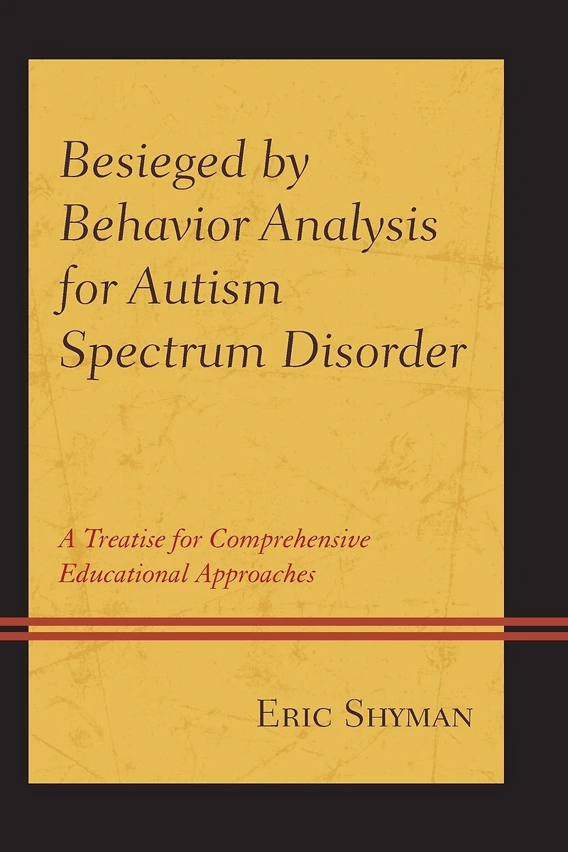 Besieged by Behavior Analysis for Autism Spectrum Disorder: A Treatise Comprehensive Educational Approaches