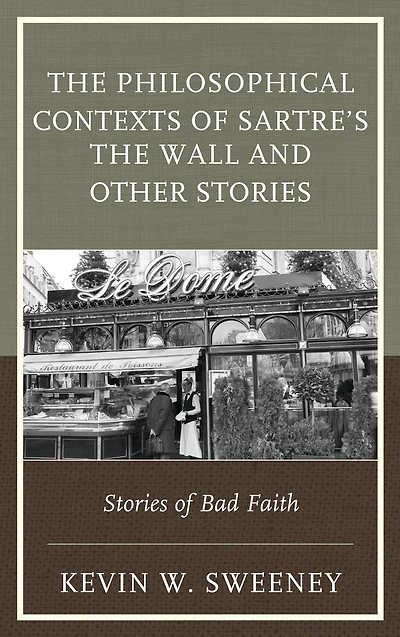 The Philosophical Contexts of Sartre's The Wall and Other Stories: Stories of Bad Faith
