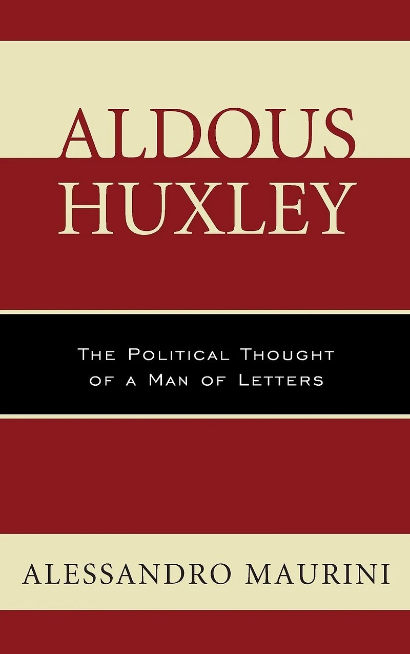 Aldous Huxley: The Political Thought of a Man Letters