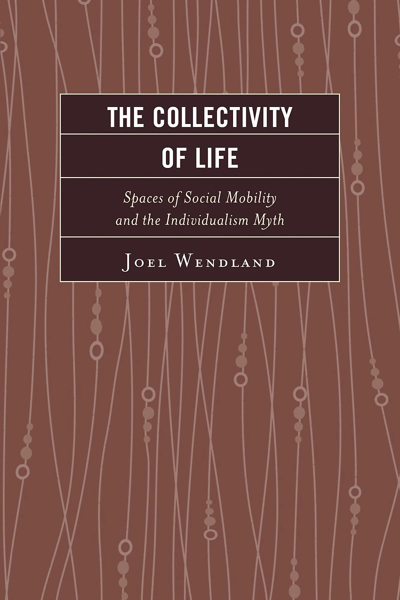 The Collectivity of Life: Spaces of Social Mobility and the Individualism Myth