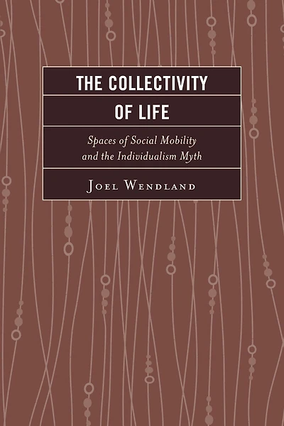 The Collectivity of Life: Spaces of Social Mobility and the Individualism Myth