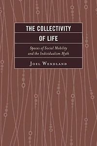 The Collectivity of Life: Spaces of Social Mobility and the Individualism Myth