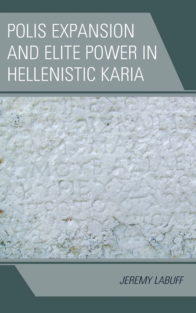 Polis Expansion and Elite Power Hellenistic Karia