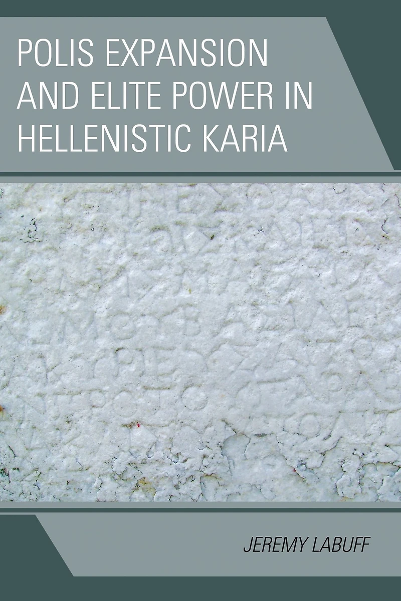 Polis Expansion and Elite Power Hellenistic Karia