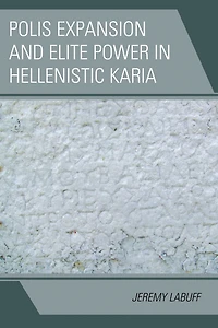 Polis Expansion and Elite Power Hellenistic Karia