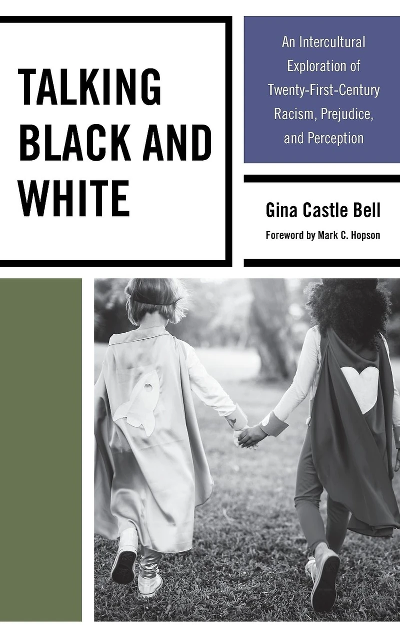 Talking Black and White: An Intercultural Exploration of Twenty-First-Century Racism, Prejudice, Perception