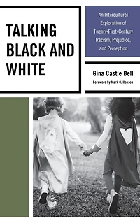 Talking Black and White: An Intercultural Exploration of Twenty-First-Century Racism, Prejudice, Perception