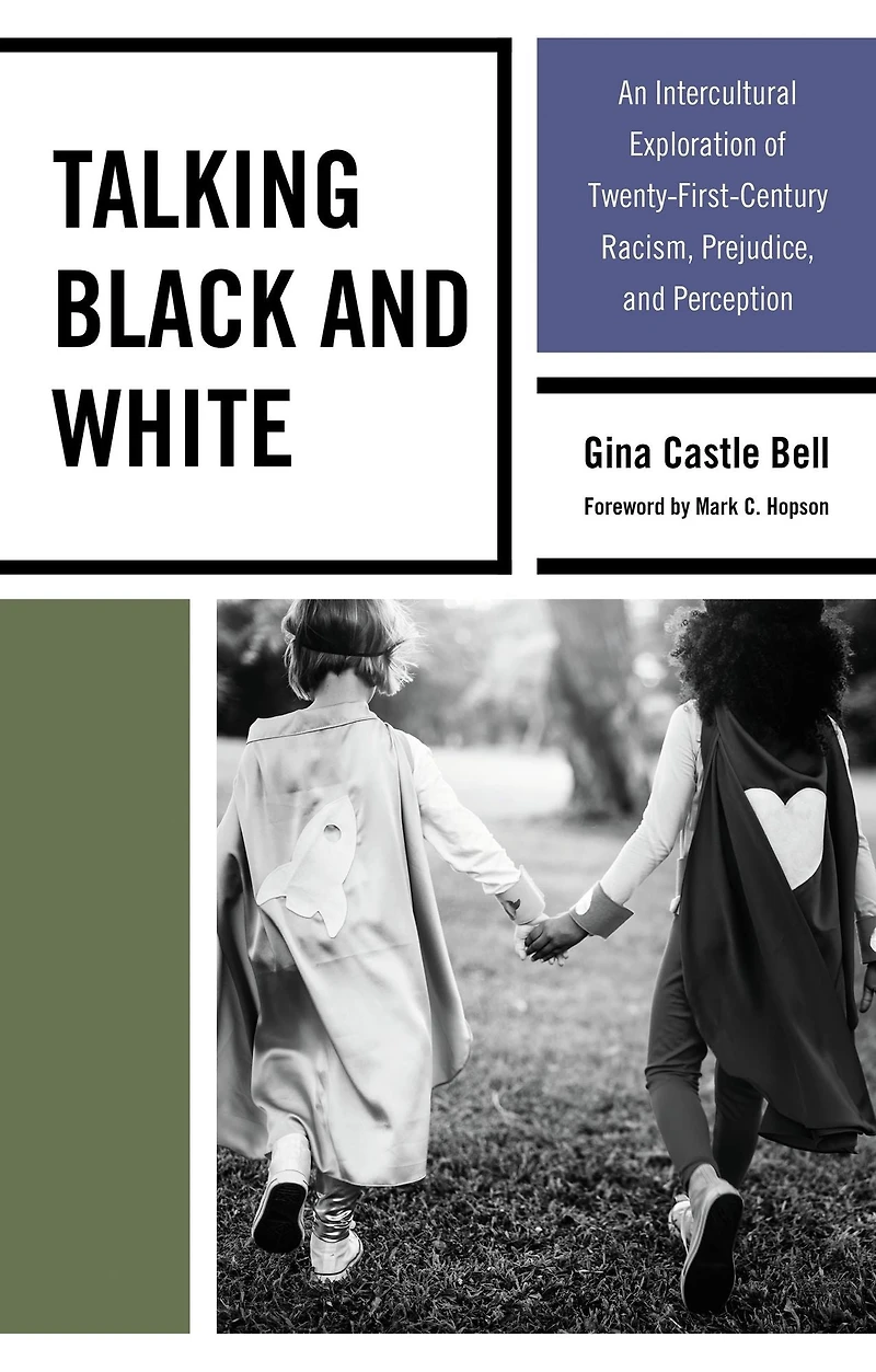 Talking Black and White: An Intercultural Exploration of Twenty-First-Century Racism, Prejudice, Perception