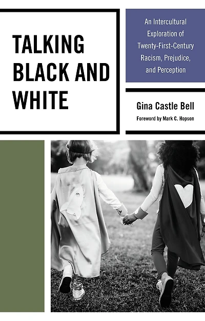 Talking Black and White: An Intercultural Exploration of Twenty-First-Century Racism, Prejudice, Perception