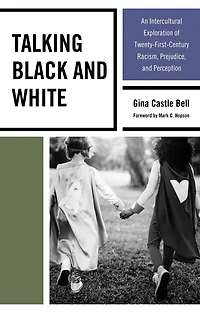 Talking Black and White: An Intercultural Exploration of Twenty-First-Century Racism, Prejudice, Perception