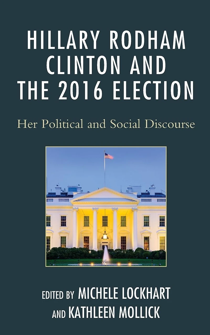 Hillary Rodham Clinton and the 2016 Election: Her Political Social Discourse