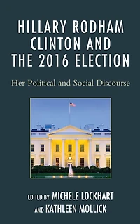 Hillary Rodham Clinton and the 2016 Election: Her Political Social Discourse