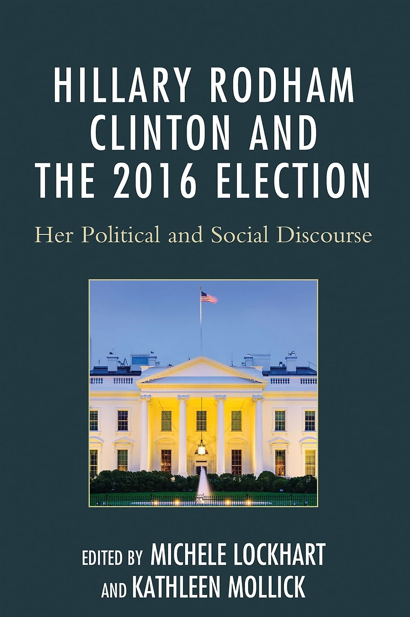 Hillary Rodham Clinton and the 2016 Election: Her Political Social Discourse