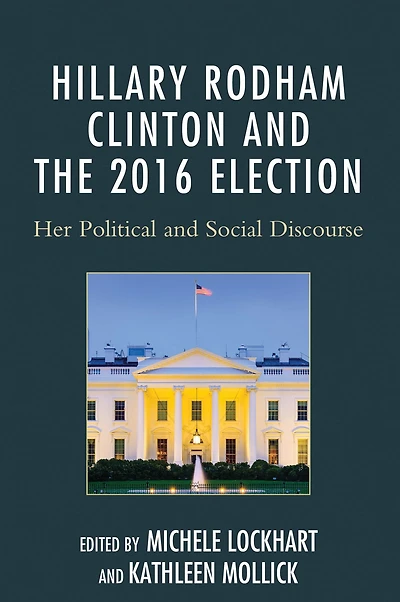 Hillary Rodham Clinton and the 2016 Election: Her Political Social Discourse