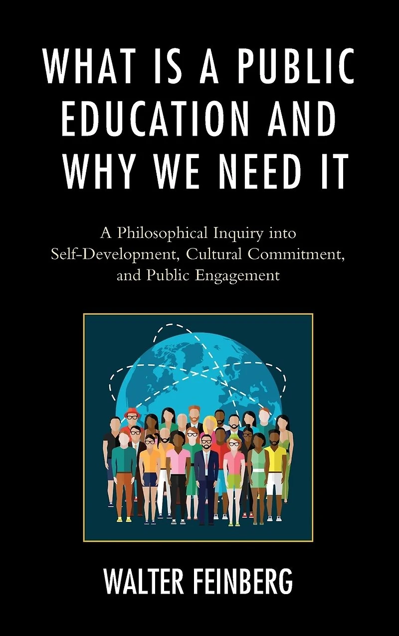 What Is A Public Education and Why We Need It: Philosophical Inquiry into Self-Development, Cultural Commitment, Engagement