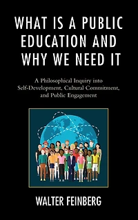 What Is A Public Education and Why We Need It: Philosophical Inquiry into Self-Development, Cultural Commitment, Engagement